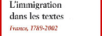 L’immigration dans les textes. France 1789-2002