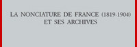 La Nonciature de France (1819-1904) et ses archives